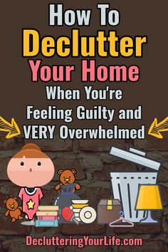 How to declutter your home when feeling guilty and overwhelmed - Best decluttering ideas from Decluttering Your Life home organization tips blog to get seriously organized at home Diy Declutter, Household Cleaning Schedule, Getting Organized At Home