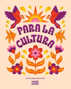 an image of the words para la cultura surrounded by colorful flowers and birds