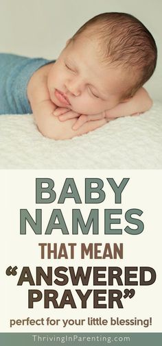 a baby sleeping on top of a blanket with the words baby names that mean answered prayer