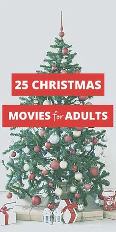 a christmas tree with presents around it and the words 25 christmas movies for adults