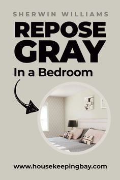 the cover of repose gray in a bedroom by sherwin williams, with an image of a bed