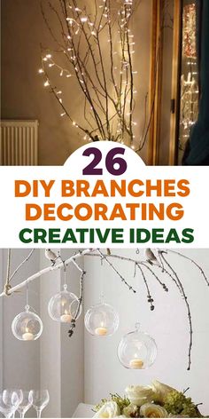 some branches with lights hanging from them and the words 26 diy branches decorating creative ideas