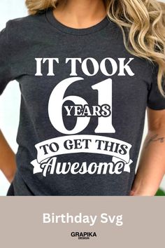 a woman wearing a birthday shirt that says it took six years to get this awesome