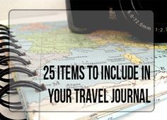 a map with the words 25 items to include in your travel journal on top of it