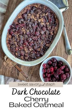 a dish with cranberry baked oatmeal in it and the words, dark chocolate cherry baked oatmeal