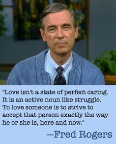 Rogers The Musical, Mr Rogers Quote, Fred Rogers, Mr Rogers, Now Quotes, Inspirational Thoughts, Good Thoughts, Quotable Quotes, Wisdom Quotes