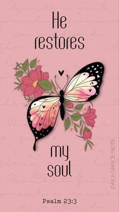 a pink card with a butterfly and flowers on it, says he restores my soul