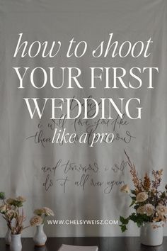 three vases filled with flowers sitting on top of a table next to a sign that says, how to shoot your first wedding like a pro