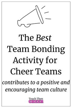 the best team bonding activity for cheer teams includes a positive and energing team culture