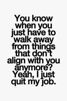 - Memorable Quotes About Quitting Your Job to Help Make the Right Choice - EnkiQuotes Dmv Humor, Quotes About Quitting, Work Environment Quotes, Quit Job, New Job Quotes, Environment Quotes