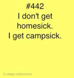 a yellow background with the words 422 i don't get homesick i get camps