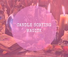 candles and books on a table with the words candle scriving magick over it