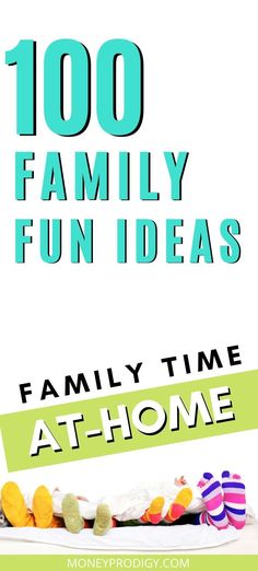 the words, 100 family fun ideas are in front of a white background with green and blue