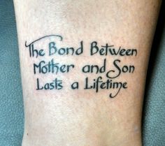 a tattoo saying the bond between mother and son has a life time on its foot