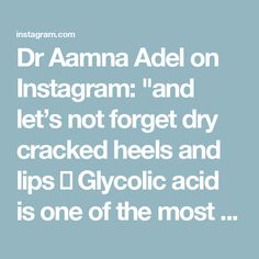 Dr Aamna Adel on Instagram: "and let’s not forget dry cracked heels and lips 💋 

Glycolic acid is one of the most multifunctional skincare products out there 🫶🏼💕🌸 

What’s your favourite way to use glycolic acid? Let me know 👇🏽 

& leave me any questions you have 💗

#dermatologist #keratosispilaris #chickenskin #bodycare #summerbody #bodycaretips #dryscalp #greasyhair #ingrownhair #hyperpigmentation #bodycareproducts #bodycareroutine" Dry Cracked Heels, Keratosis Pilaris, Chicken Skin, Cracked Heels, Greasy Hair Hairstyles, Body Care Routine, Dry Scalp, Summer Body