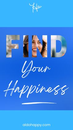 the words find your happiness written in white on a blue background with an image of a woman's face