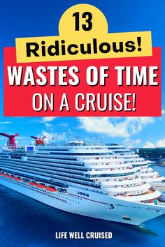 a cruise ship in the ocean with text reading 13 ridiculous waste of time on a cruise