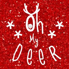 the words oh deer are written in white on a red background