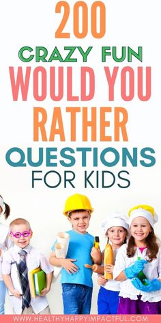 children in costumes with text overlay reading 200 crazy fun would you rather questions for kids?