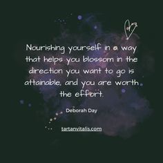 a quote that says nourishing yourself in a way that helps you blossom in the direction