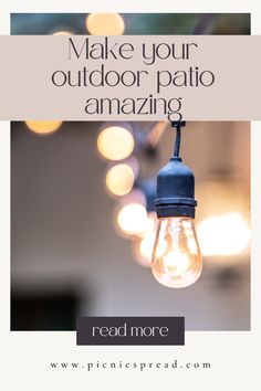 a light bulb with the words make your outdoor patio amazing read more on pinterestpread com