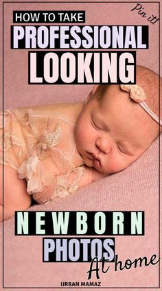 a baby sleeping on top of a pink blanket with the words, how to take professional looking new born photos at home