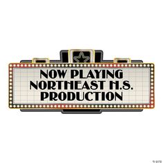 a sign that says now playing north east is production