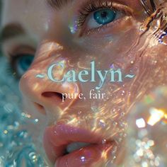 a woman's face with the words caelelyn - pure fair in front of her