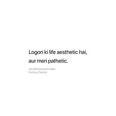 a white background with the words logon life aesthetic hai, au meri pahtetic