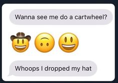 two yellow emoticions with hats on their heads, one says wanna see me do a cartwheel? whoops i dropped my hat