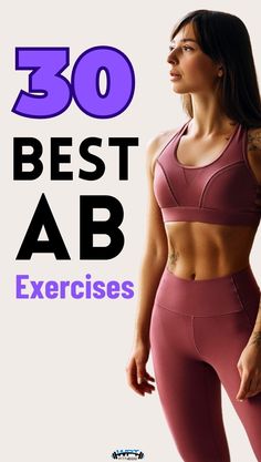 a woman in pink sports bra top and leggings with the words 30 best ab exercises