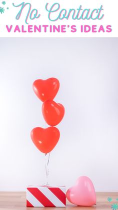 three red heart shaped balloons in front of a valentine's box with the text no contact valentine's ideas