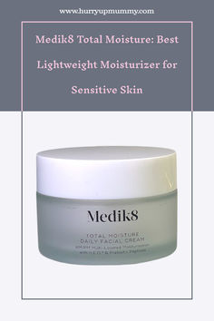 A jar of Medik8 Total Moisture Daily Facial Cream, a lightweight option considered the best moisturizer for sensitive skin Moisturizer For Sensitive Skin, Lightweight Moisturizer, Am Pm, Sensitive Skin, Skin Types