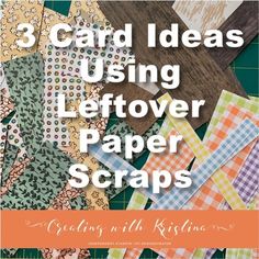 the cover of 3 card ideas using leftover paper scraps