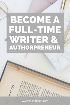 an open book with the title become a full - time writer and author