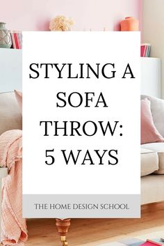 a white sign that says styling a sofa throw 5 ways in front of a pink wall