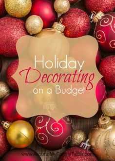 red and gold ornaments with the words holiday decor on a budget