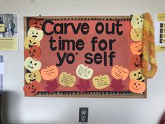 a bulletin board that says care out time for yo'self with pumpkins on it