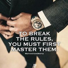 a man in a suit and tie holding his hands together with the quote to break the rules, you must first master them