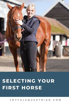 a woman standing next to a horse with the words selecting your first horse on it