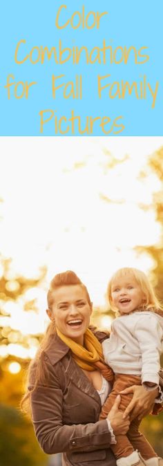 a woman holding a baby in her arms with the words color combinations for fall family pictures