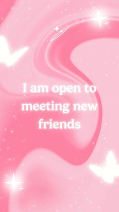 a pink background with white stars and text that reads, i am open to meeting new friends