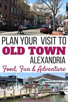 an old town alexandria with the words plan your visit to old town alexandria food, fun and adventure