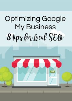 a small business with the words optimizing google my business tips for local seo