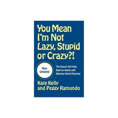 You Mean I'm Not Lazy, Stupid or Crazy?! - by Peggy Ramundo (Paperback) Books For Lazy People, Imposter Syndrome Books, Critical Thinking Books For Adults, Lazy Memes Humor, Books About Insane Asylums, Impulsive Behavior, Self Exploration, Self Development Books, Dream Symbols