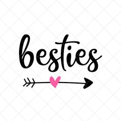 the words besties with an arrow and heart