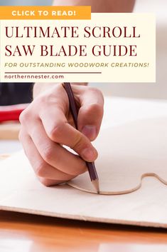 someone is writing on a piece of paper with the title, ultimate scroll saw blade guide for outstanding woodwork creations