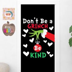 a poster with the words don't be a grinch be kind on it