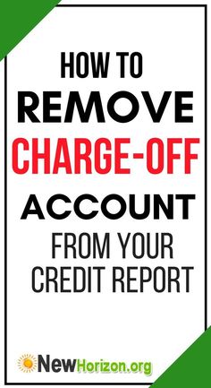 the text how to remove charge - off account from your credit report