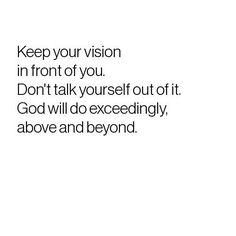 the words keep your vision in front of you don't talk yourself out of it